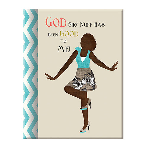 GOD SHO NUFF HAS BEEN GOOD JOURNAL